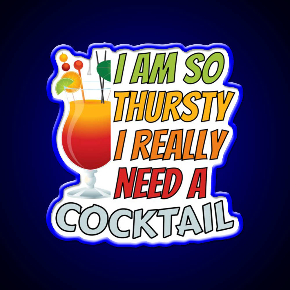 Im So Thirsty I Really Need A Cocktail Man Cave Bar Led Neon Sign Rgb Color