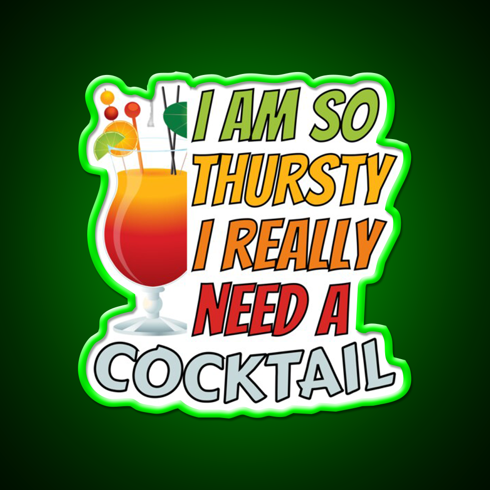 Im So Thirsty I Really Need A Cocktail Man Cave Bar Led Neon Sign Rgb Color