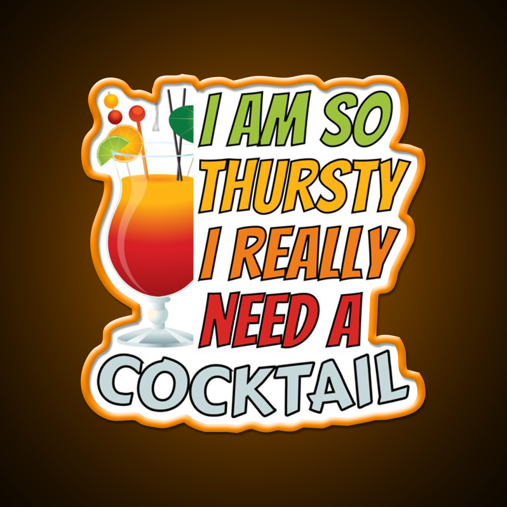 Im So Thirsty I Really Need A Cocktail Man Cave Bar Led Neon Sign Rgb Color