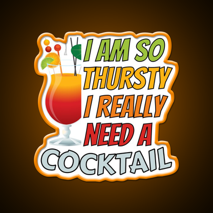 Im So Thirsty I Really Need A Cocktail Man Cave Bar Led Neon Sign Rgb Color