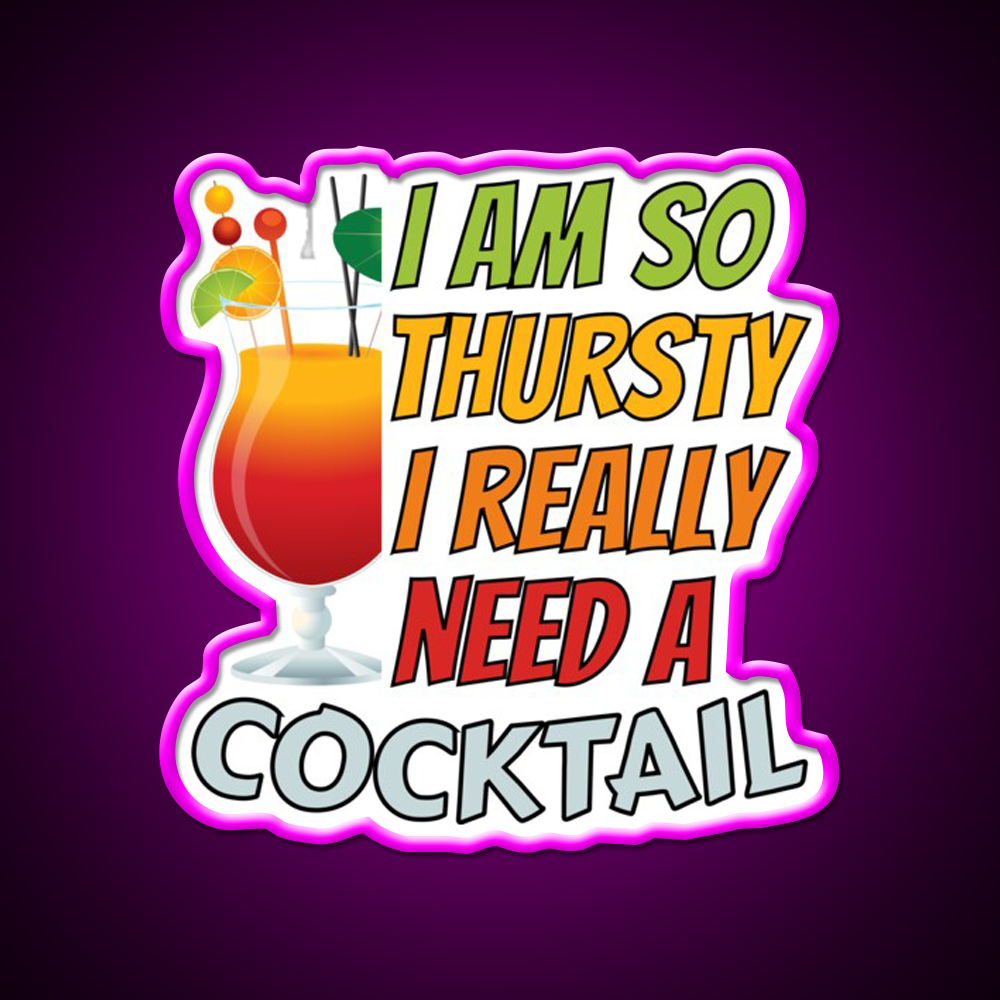 Im So Thirsty I Really Need A Cocktail Man Cave Bar Led Neon Sign Rgb Color