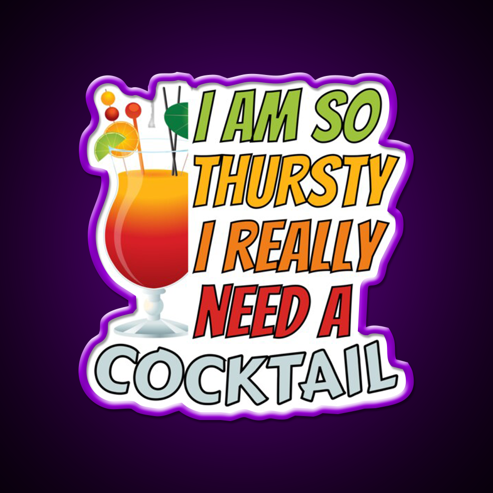 Im So Thirsty I Really Need A Cocktail Man Cave Bar Led Neon Sign Rgb Color