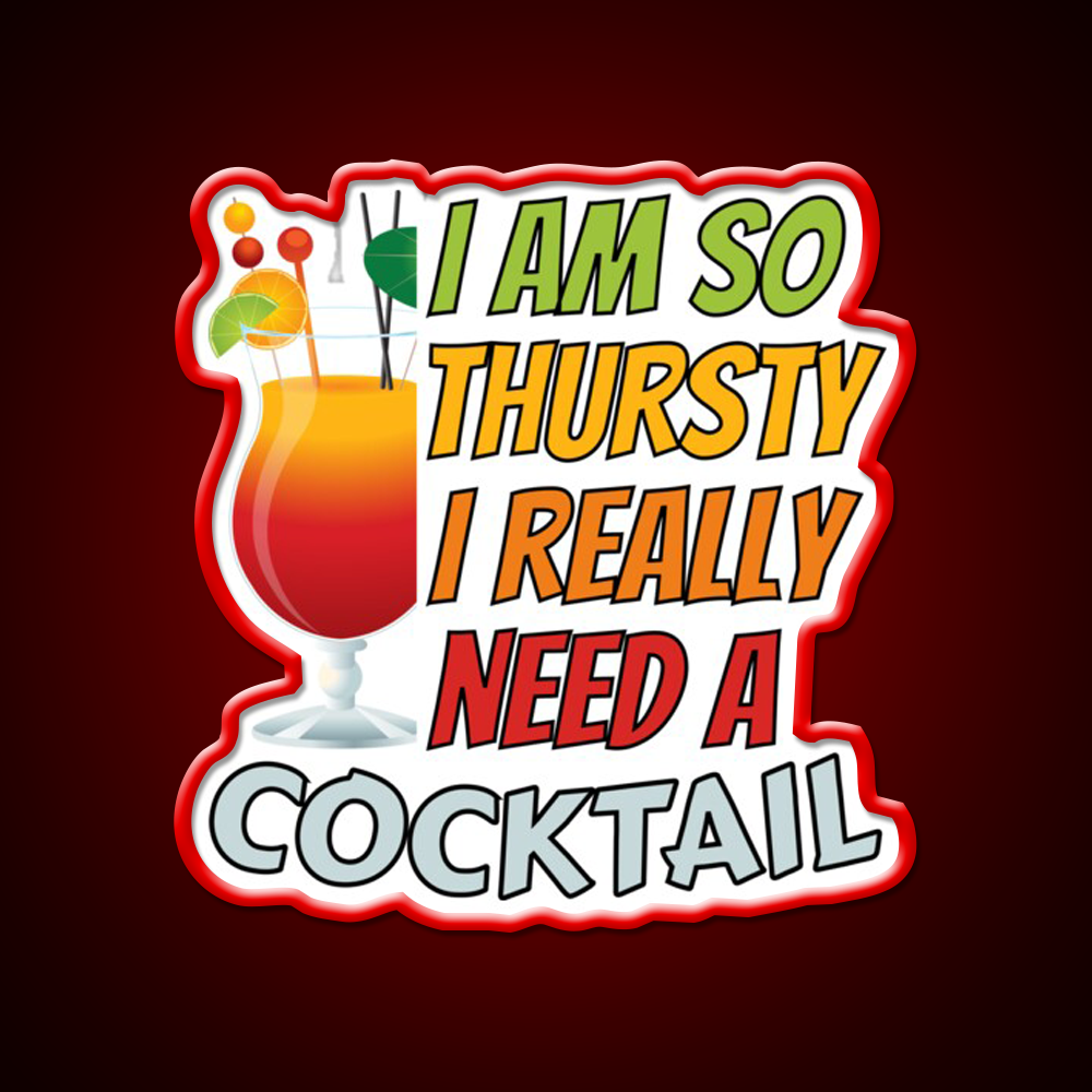 Im So Thirsty I Really Need A Cocktail Man Cave Bar Led Neon Sign Rgb Color