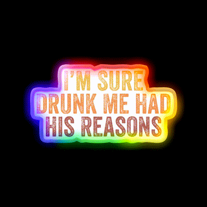 Im Sure Drunk Me Had His Reasons Man Cave Bar Led Neon Sign Rgb Color - LED neon sign close-up detail