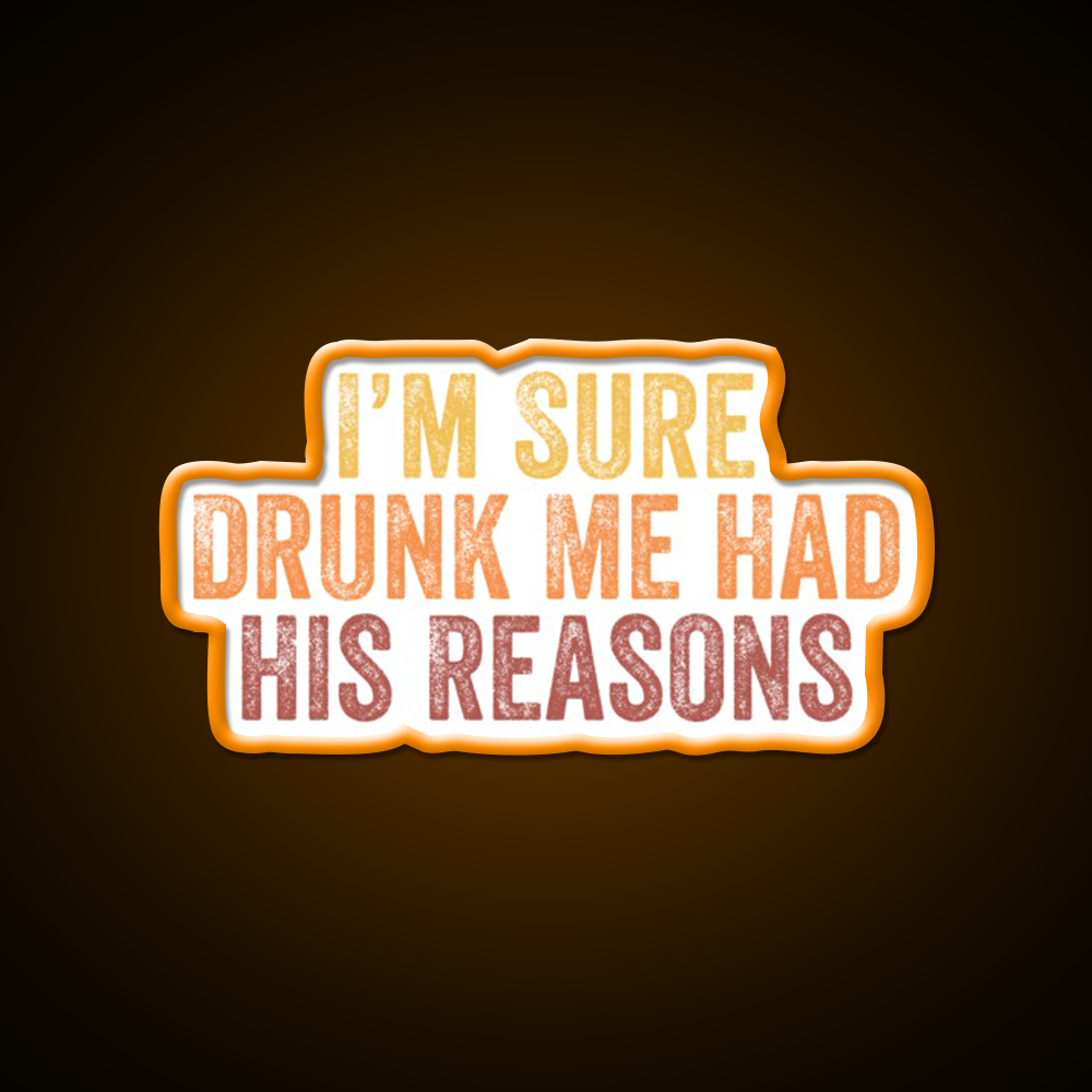 Im Sure Drunk Me Had His Reasons Man Cave Bar Led Neon Sign Rgb Color - LED neon sign view 6