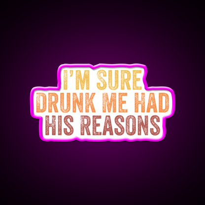Im Sure Drunk Me Had His Reasons Man Cave Bar Led Neon Sign Rgb Color - Neon sign mounted on wall in room