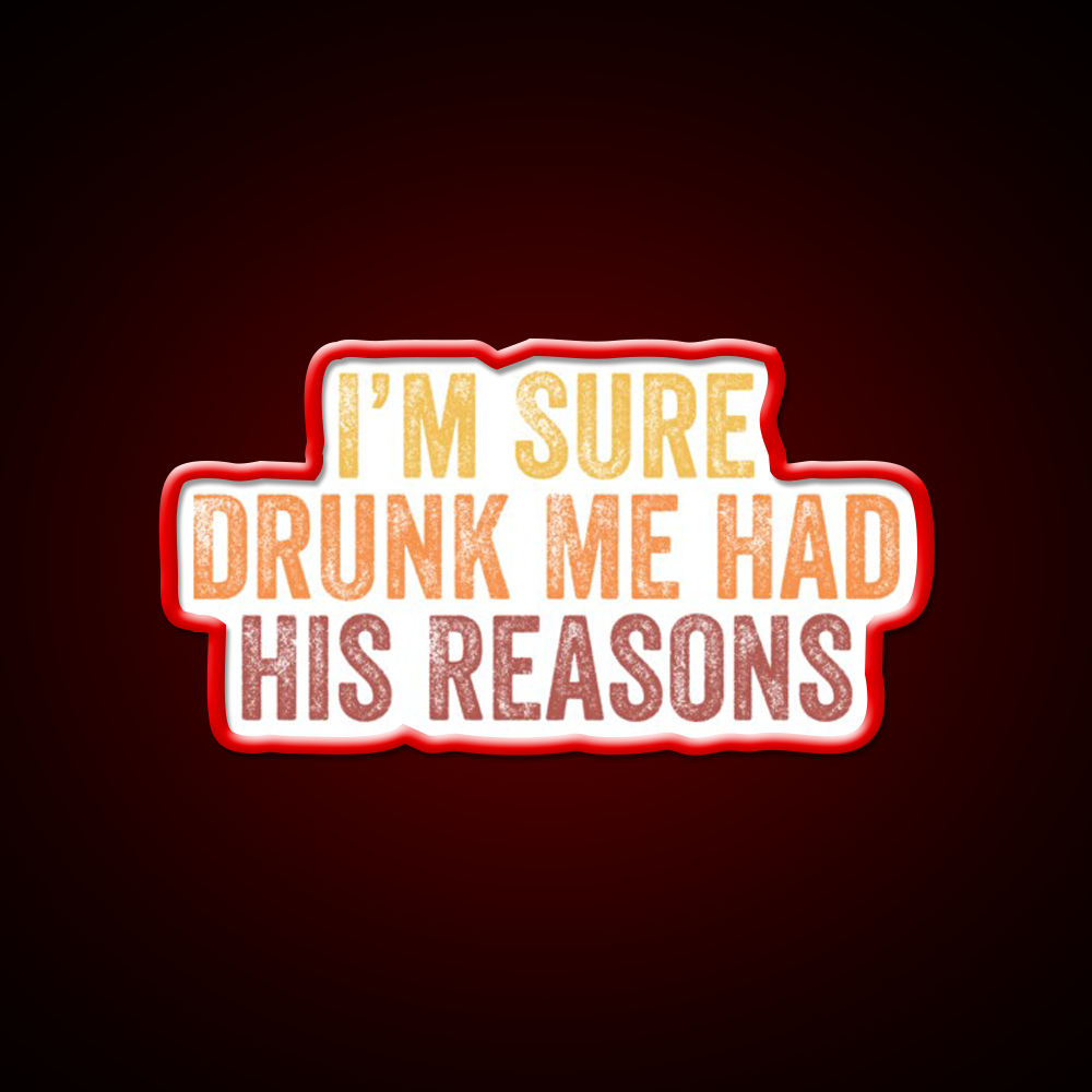 Im Sure Drunk Me Had His Reasons Man Cave Bar Led Neon Sign Rgb Color - LED neon sign view 10