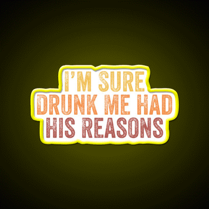 Im Sure Drunk Me Had His Reasons Man Cave Bar Led Neon Sign Rgb Color - Custom LED neon sign front view
