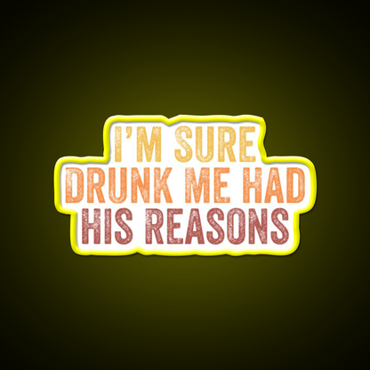 Im Sure Drunk Me Had His Reasons Man Cave Bar Led Neon Sign Rgb Color - LED neon sign view 7
