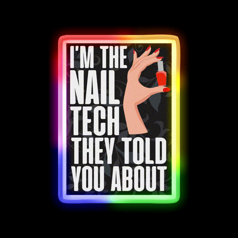 Im The Nail Tech They Told You About Nail Salon Led Neon Sign Rgb Color - LED neon sign close-up detail