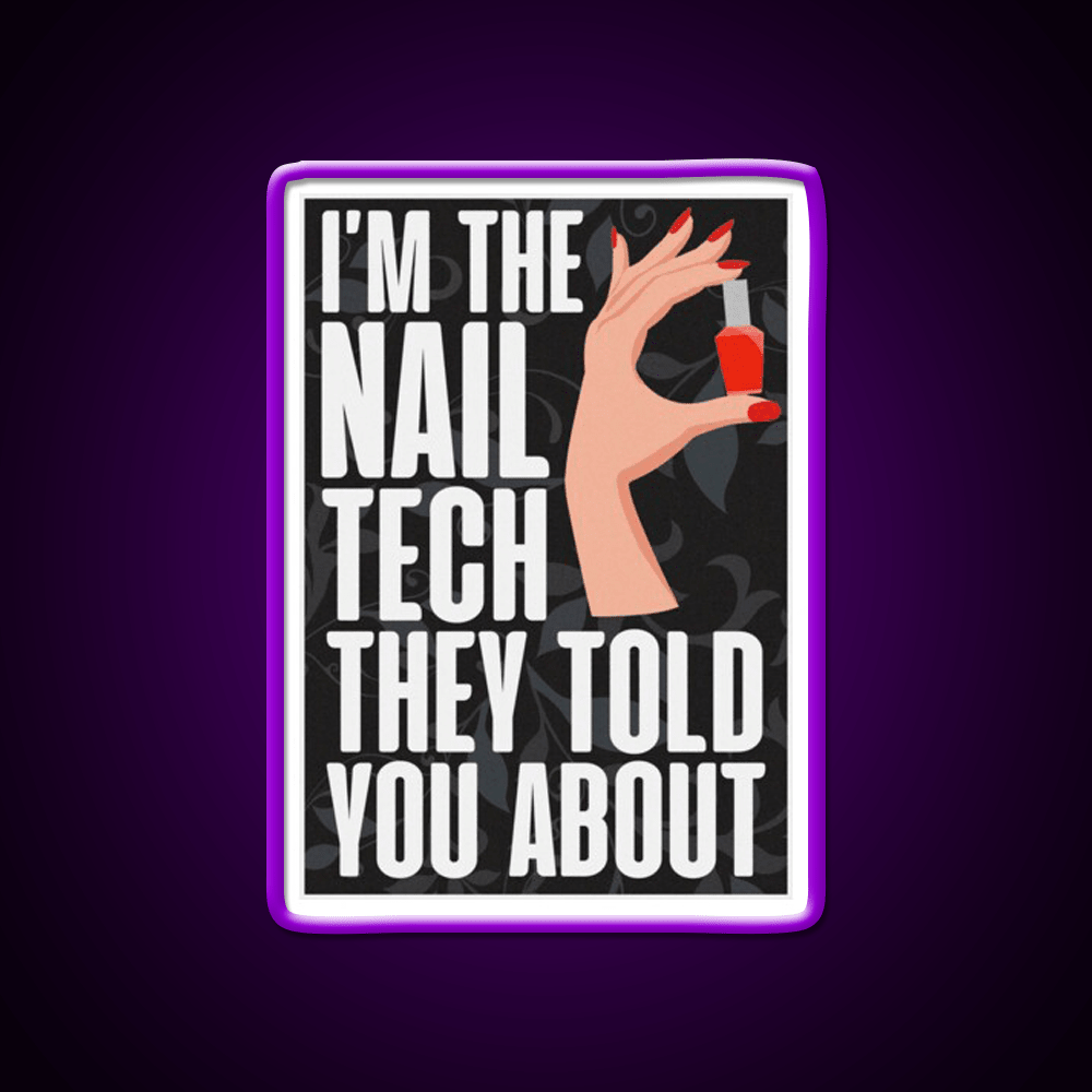 Im The Nail Tech They Told You About Nail Salon Led Neon Sign Rgb Color - Shineneon