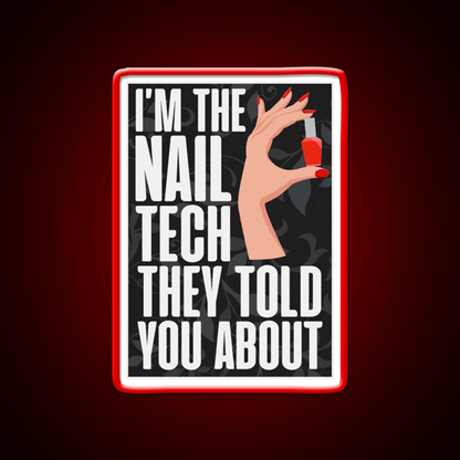 Im The Nail Tech They Told You About Nail Salon Led Neon Sign Rgb Color - Shineneon