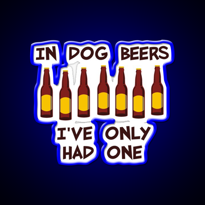 In Dog Beers Ive Only Had One Beer Bar Decor Led Neon Sign Rgb Color - LED neon sign view 5