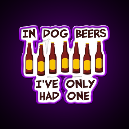 In Dog Beers Ive Only Had One Beer Bar Decor Led Neon Sign Rgb Color - LED neon sign view 9