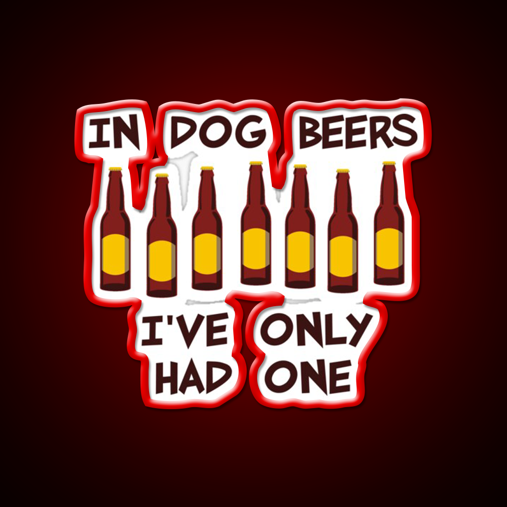 In Dog Beers Ive Only Had One Beer Bar Decor Led Neon Sign Rgb Color - LED neon sign view 10