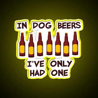 In Dog Beers Ive Only Had One Beer Bar Decor Led Neon Sign Rgb Color - LED neon sign view 7