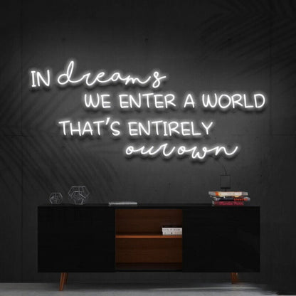 In Dreams We Enter A World Entirely Our Own Led Neon Sign - Shineneon