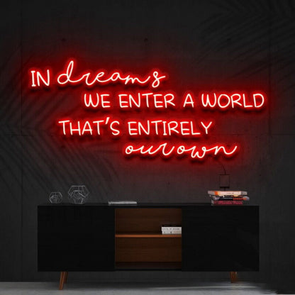 In Dreams We Enter A World Entirely Our Own Led Neon Sign - Shineneon