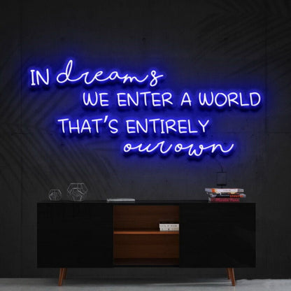 In Dreams We Enter A World Entirely Our Own Led Neon Sign - Shineneon
