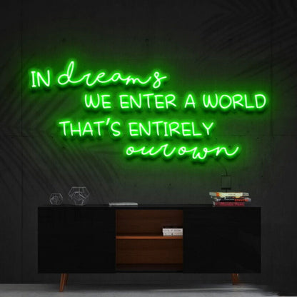 In Dreams We Enter A World Entirely Our Own Led Neon Sign - Shineneon