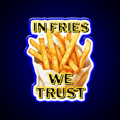In Fries We Trust Fast Food Led Neon Sign For Burger Place Rgb Color