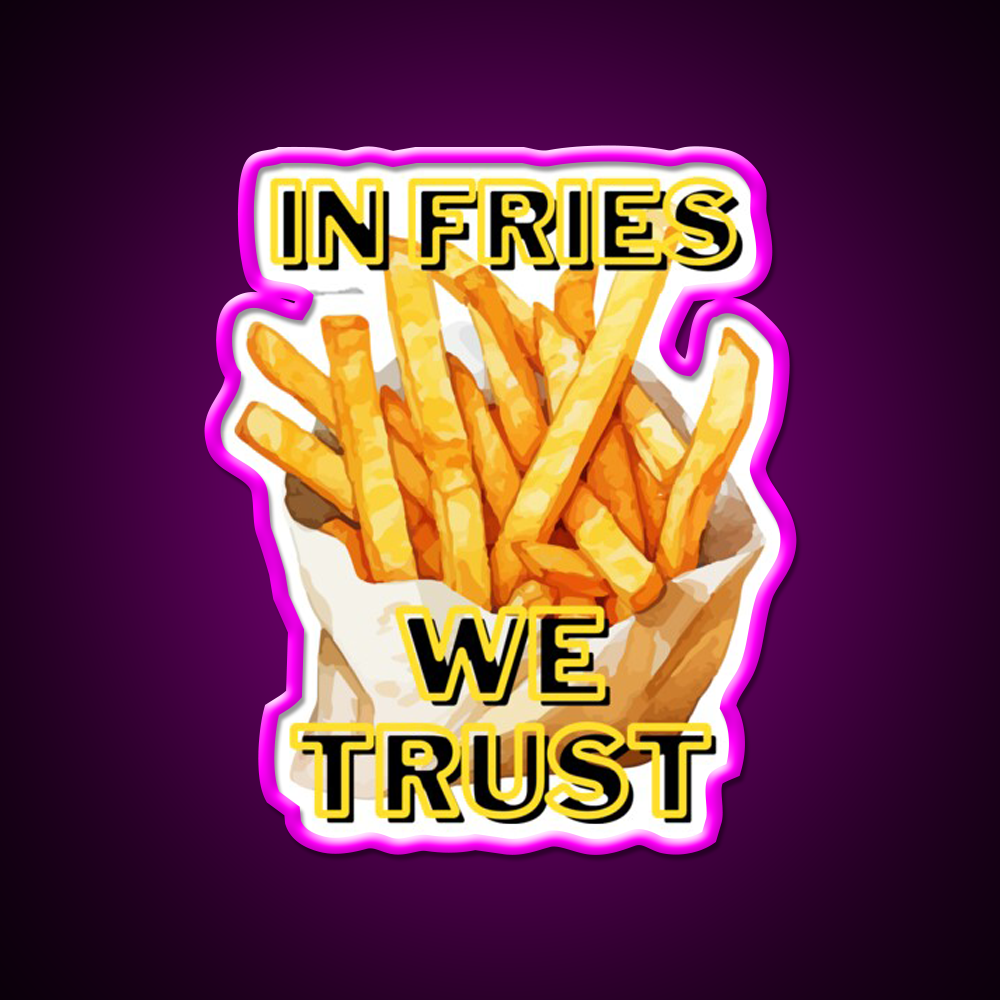 In Fries We Trust Fast Food Led Neon Sign For Burger Place Rgb Color