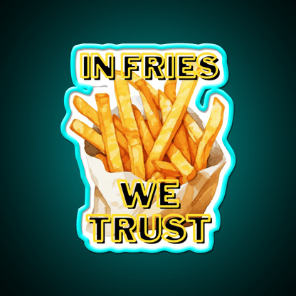 In Fries We Trust Fast Food Led Neon Sign For Burger Place Rgb Color - Shineneon