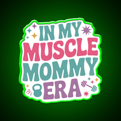 In My Muscle Mommy Era Work Out Fitness Funny Gym Fitness Led Neon Sign Rgb Color - LED neon sign view 8