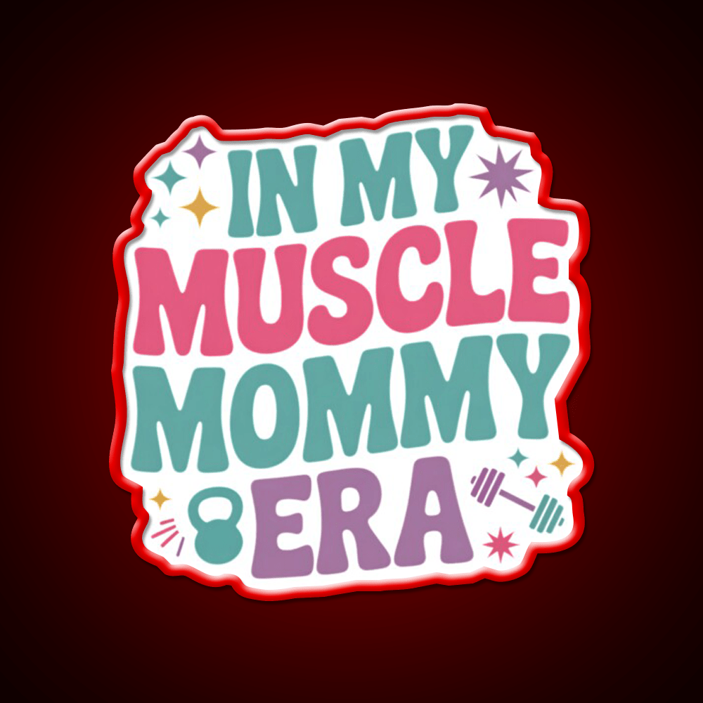 In My Muscle Mommy Era Work Out Fitness Funny Gym Fitness Led Neon Sign Rgb Color - Shineneon