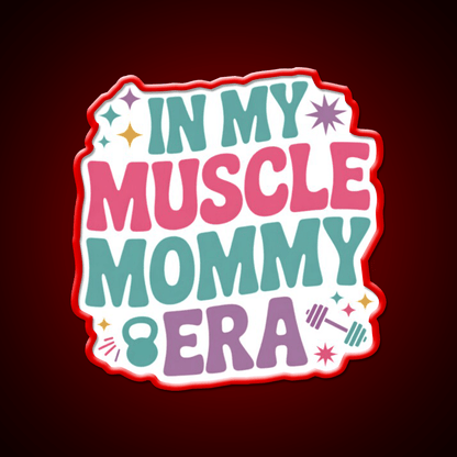 In My Muscle Mommy Era Work Out Fitness Funny Gym Fitness Led Neon Sign Rgb Color - Shineneon