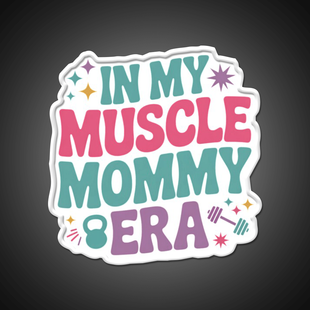 In My Muscle Mommy Era Work Out Fitness Funny Gym Fitness Led Neon Sign Rgb Color - Shineneon