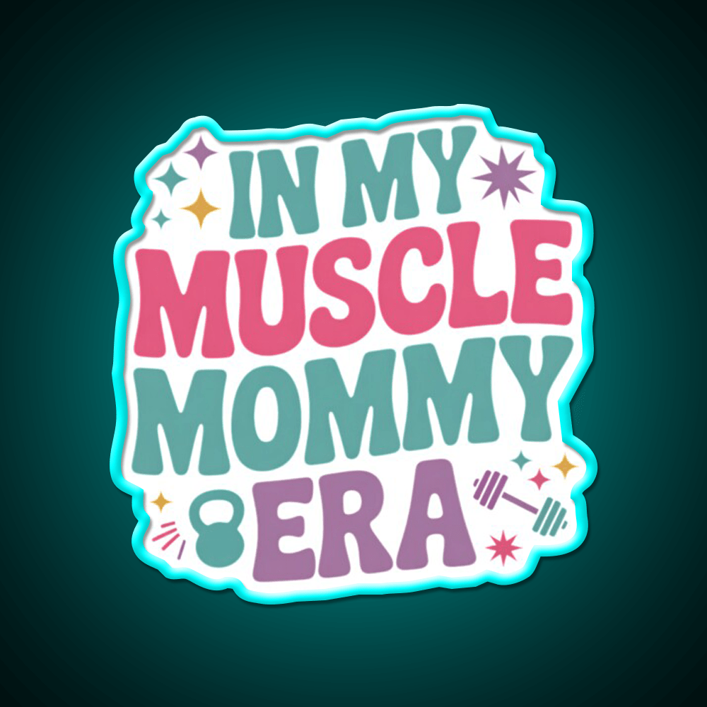 In My Muscle Mommy Era Work Out Fitness Funny Gym Fitness Led Neon Sign Rgb Color - Shineneon