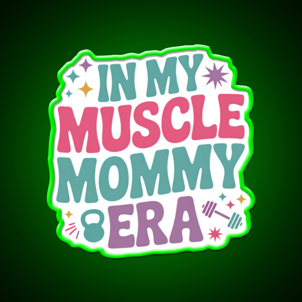 In My Muscle Mommy Era Work Out Fitness Funny Gym Fitness Led Neon Sign Rgb Color - Shineneon