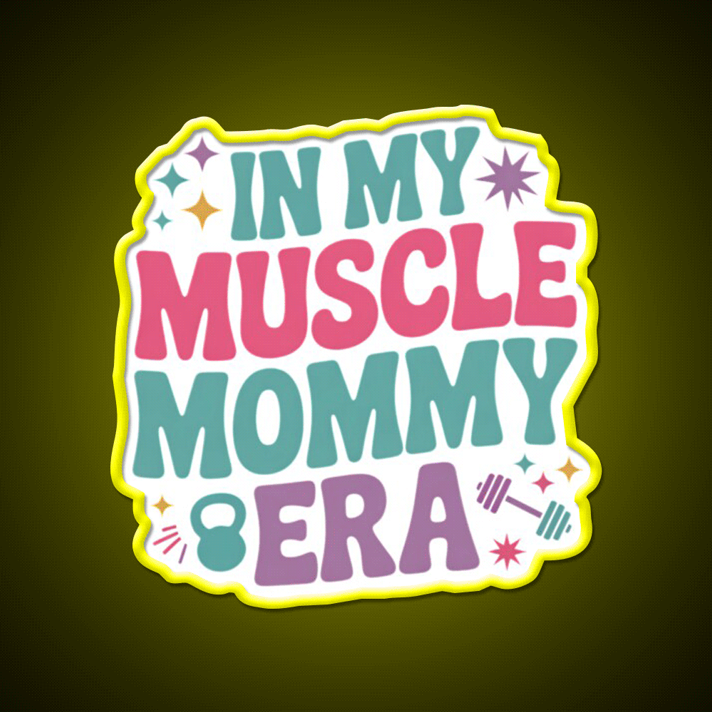 In My Muscle Mommy Era Work Out Fitness Funny Gym Fitness Led Neon Sign Rgb Color - Custom LED neon sign front view