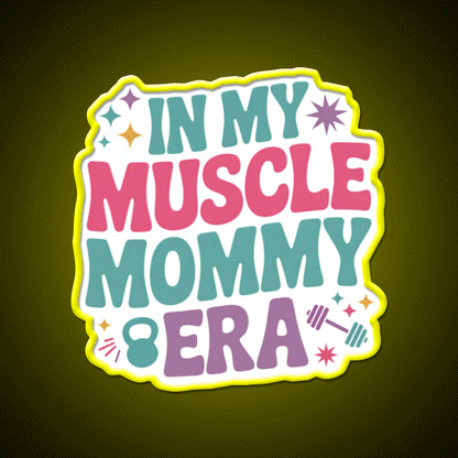 In My Muscle Mommy Era Work Out Fitness Funny Gym Fitness Led Neon Sign Rgb Color - Custom LED neon sign front view