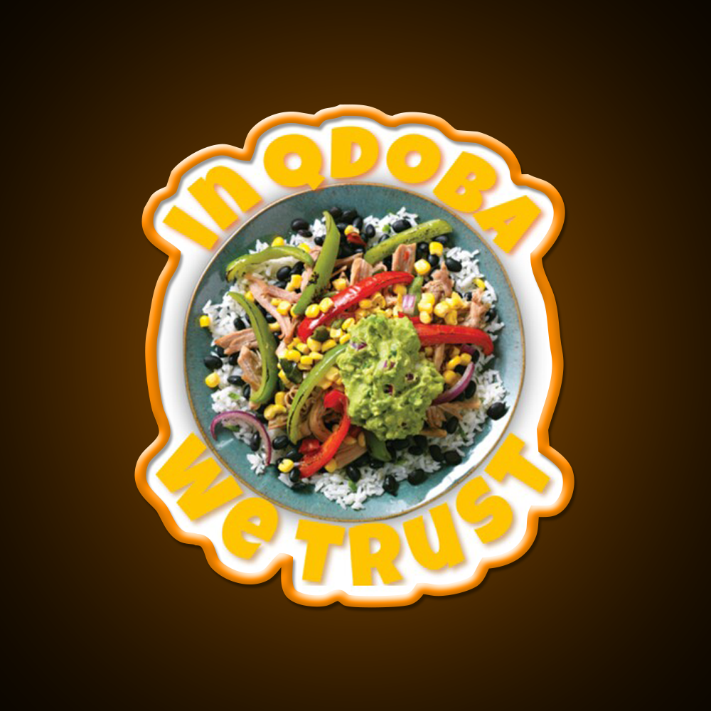 In Qdoba We Trust Fast Food Led Neon Sign For Burger Place Rgb Color