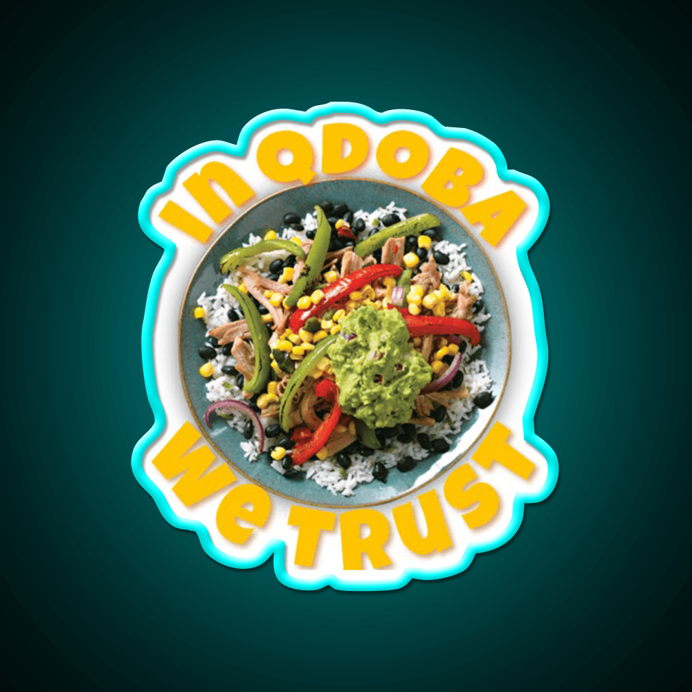In Qdoba We Trust Fast Food Led Neon Sign For Burger Place Rgb Color - Shineneon