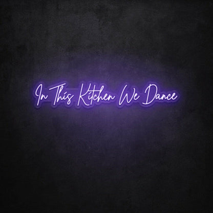 In This Kitchen We Dance Led Neon Sign - Shineneon