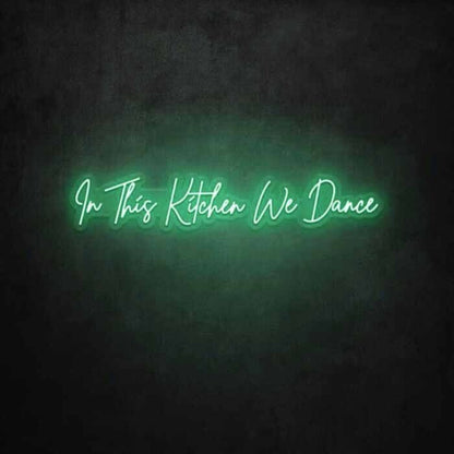 In This Kitchen We Dance Led Neon Sign - Shineneon
