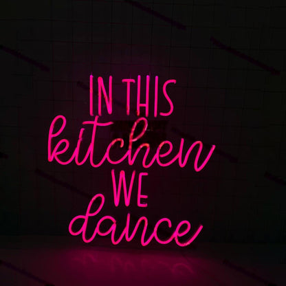 In This Kitchen We Dance Led Neon Sign Led Decor | Shineneon
