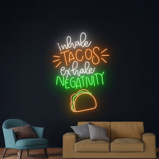 Inhale Tacos Exhale Negativity Neon Sign