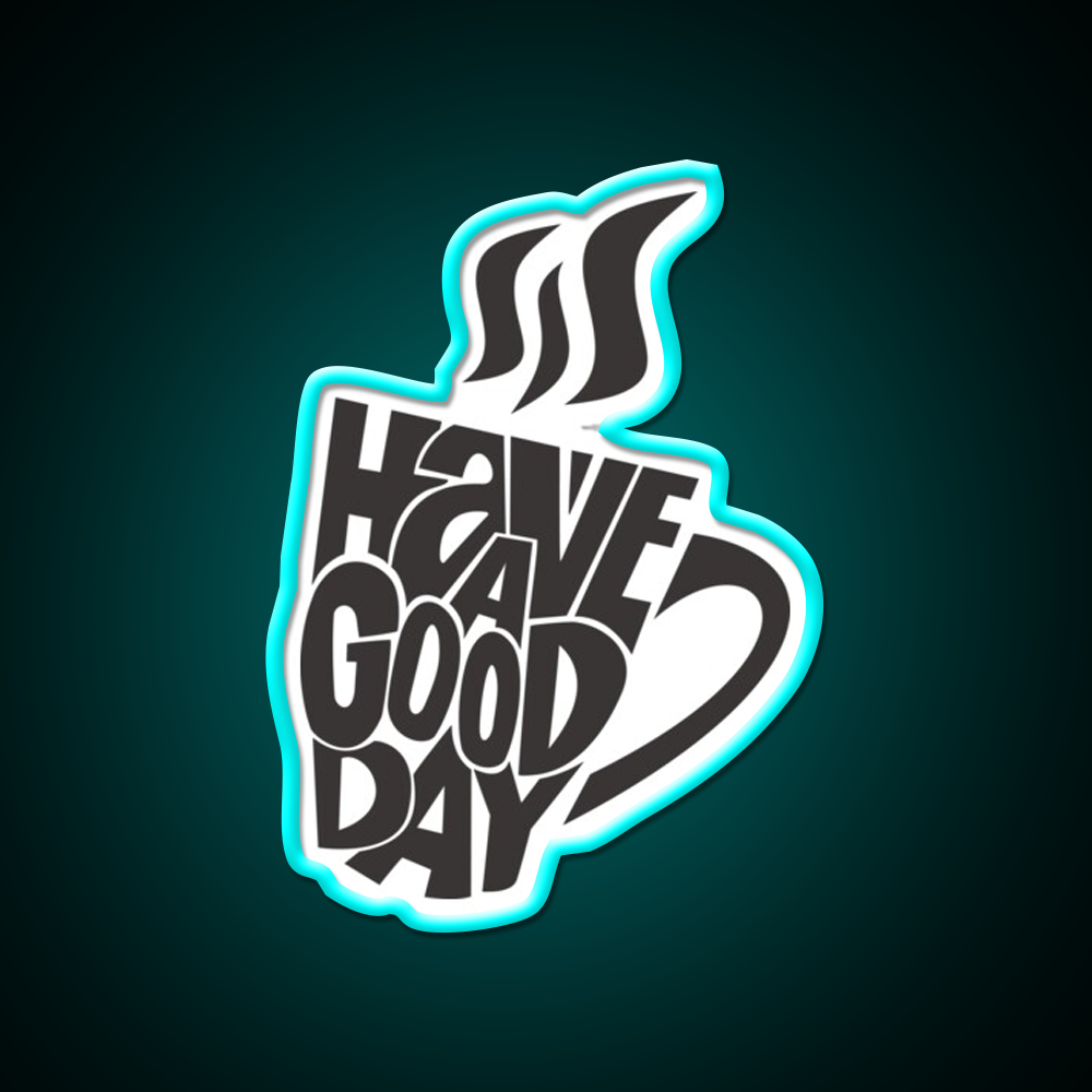 Inspirational Coffee Have A Good Day Led Neon Sign Espresso Bar Art Rgb Color