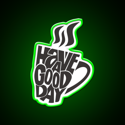 Inspirational Coffee Have A Good Day Led Neon Sign Espresso Bar Art Rgb Color