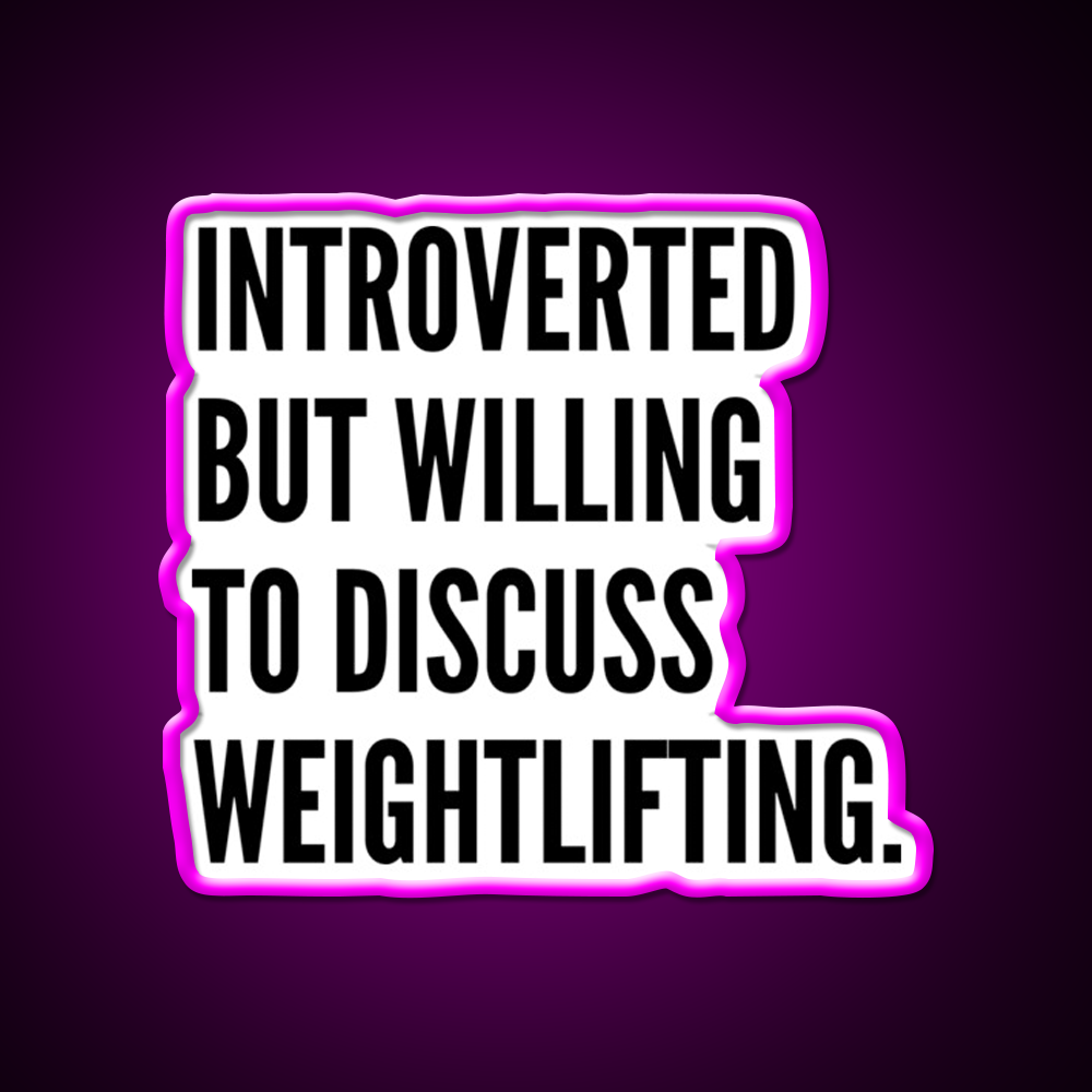 Introverted But Willing To Discuss Weightlifting Gym Fitness Led Neon Sign Rgb Color - Neon sign mounted on wall in room