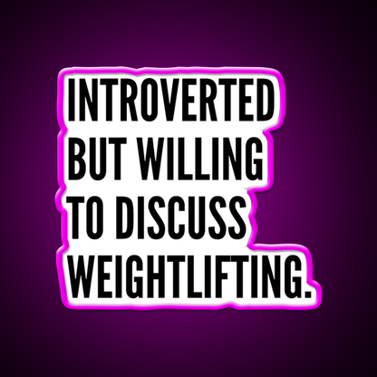 Introverted But Willing To Discuss Weightlifting Gym Fitness Led Neon Sign Rgb Color - Neon sign mounted on wall in room