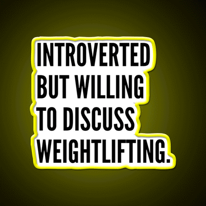 Introverted But Willing To Discuss Weightlifting Gym Fitness Led Neon Sign Rgb Color - Custom LED neon sign front view