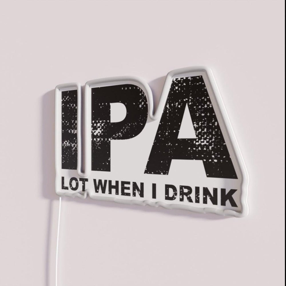 Ipa Lot When I Drink Funny Drinking Rgb Led Neon Sign - Shineneon
