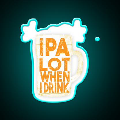 Ipa Lot When I Drink Man Cave Bar Led Neon Sign Rgb Color