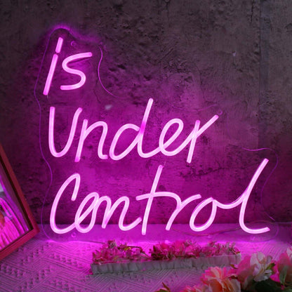 Is Under Control Led Neon Sign - Shineneon