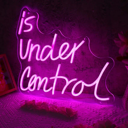 Is Under Control Led Neon Sign - Shineneon